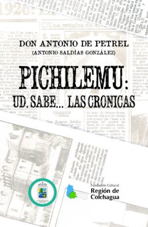 Libro Antonio Saldías - "Pichilemu: Ud. sabe... las crónicas"